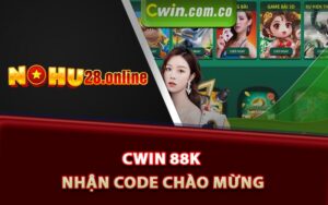 Cwin 88k - Các Bước Đăng Ký Nhận Code Chào Mừng